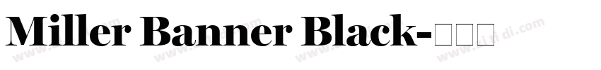 Miller Banner Black字体转换 Miller Banner Black字体转换